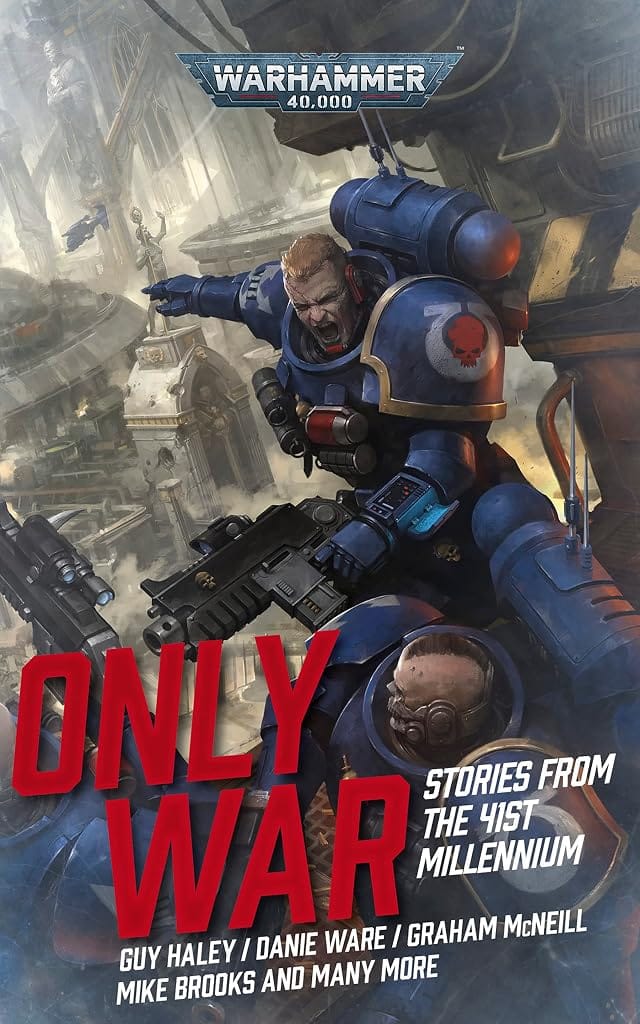 Cover of Only War: Stories from the 41st Millennium by Guy Haley