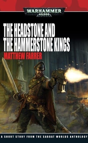 Cover of Sabbat Worlds: The Headstone and the Hammerstone Kings by Matthew Farrer